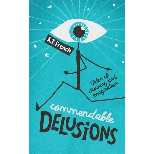 Commendable Delusions: Tales of Meaning and Imagination - Paperback