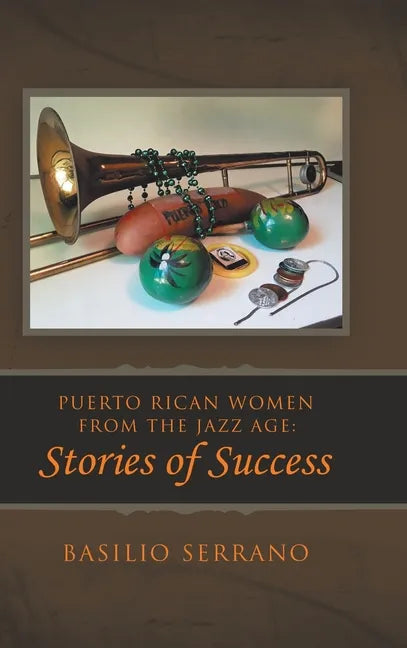 Puerto Rican Women from the Jazz Age: Stories of Success - Hardcover