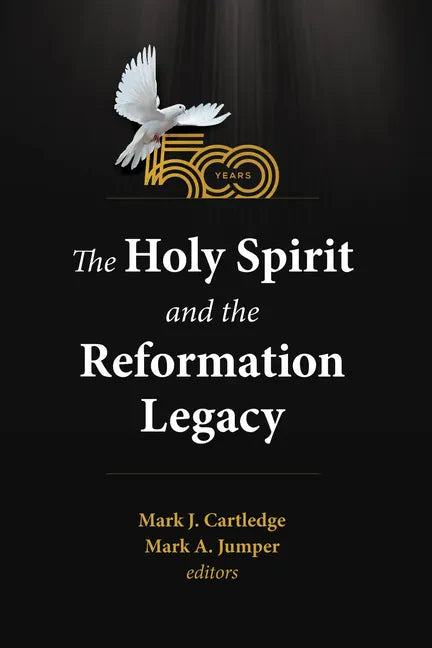 The Holy Spirit and the Reformation Legacy - Paperback