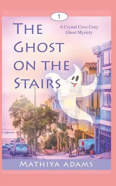 The Ghost on the Stairs: A Crystal Cove Cozy Ghost Mystery - Paperback