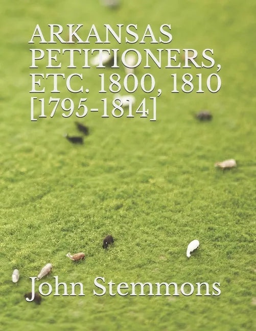 Arkansas Petitioners, Etc. 1800, 1810 [1795-1814] - Paperback