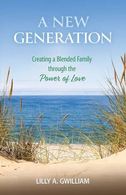 A New Generation: Creating a Blended Family through the Power of Love - Paperback