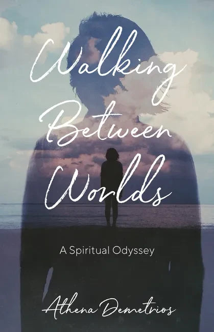 Walking Between Worlds: A Spiritual Odyssey - Paperback