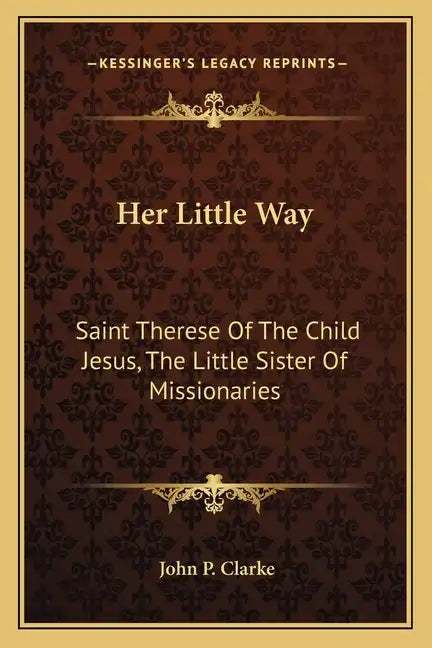 Her Little Way: Saint Therese of the Child Jesus, the Little Sister of Missionaries - Paperback