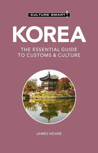 Korea - Culture Smart!: The Essential Guide to Customs & Culture - Paperback