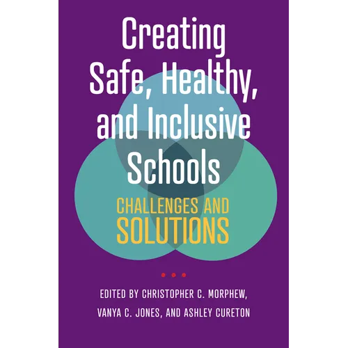 Creating Safe, Healthy, and Inclusive Schools: Challenges and Solutions - Hardcover