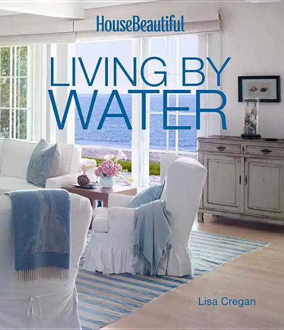House Beautiful Living by Water - Hardcover