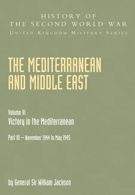 The Mediterranean and Middle East: Victory in the Mediterranean V. VI - Paperback