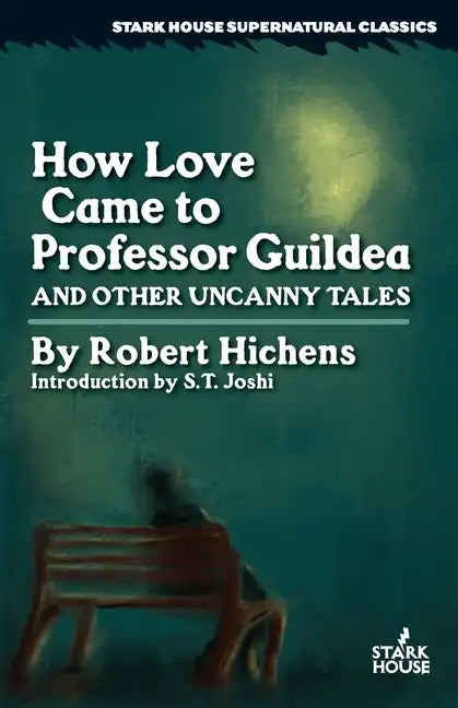 How Love Came to Professor Guildea and Other Uncanny Tales - Paperback