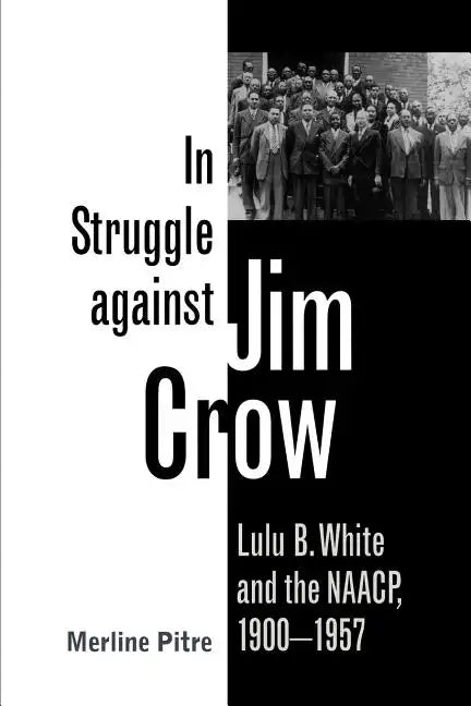 In Struggle Against Jim Crow: Lulu B. White and the NAACP, 1900-1957 - Paperback