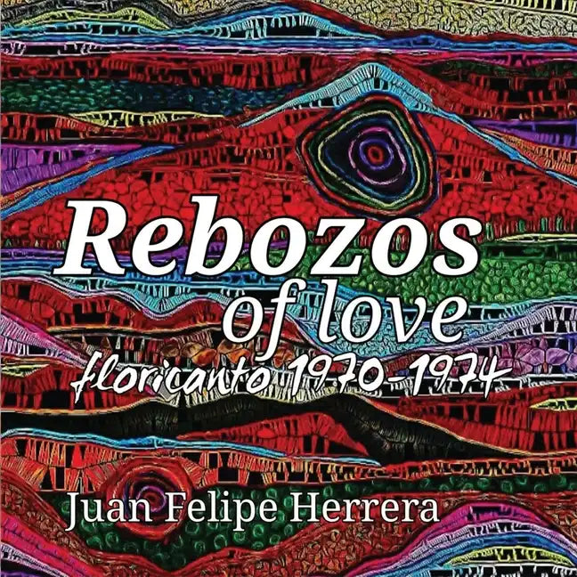 Rebozos of love: floricanto 1970-1974: floricanto - Paperback