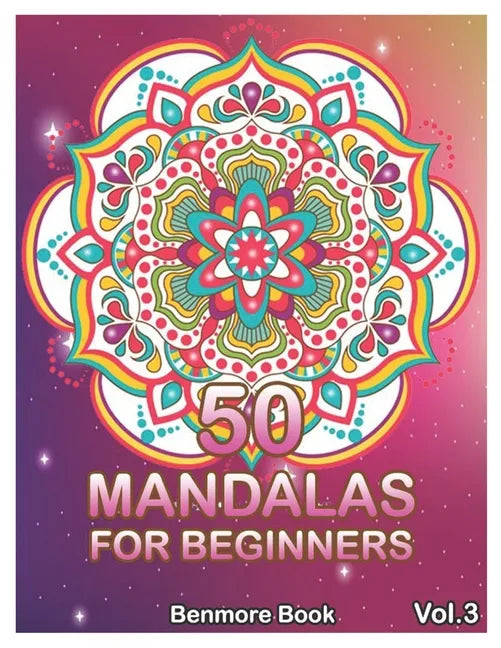 50 Mandalas For Beginners: Big Mandala Coloring Book for Stress Management Coloring Book For Relaxation, Meditation, Happiness and Relief & Art C - Paperback