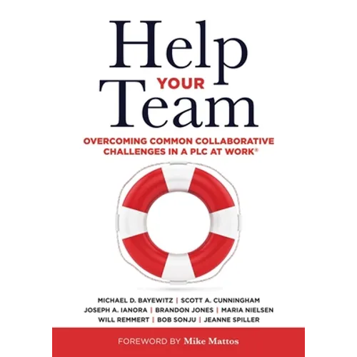 Help Your Team: Overcoming Common Collaborative Challenges in a PLC (Supporting Teacher Team Building and Collaboration in a Professional Learning Com - Paperback