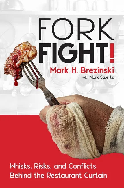 Forkfight!: Whisks, Risks, and Conflicts Behind the Restaurant Curtain - Hardcover