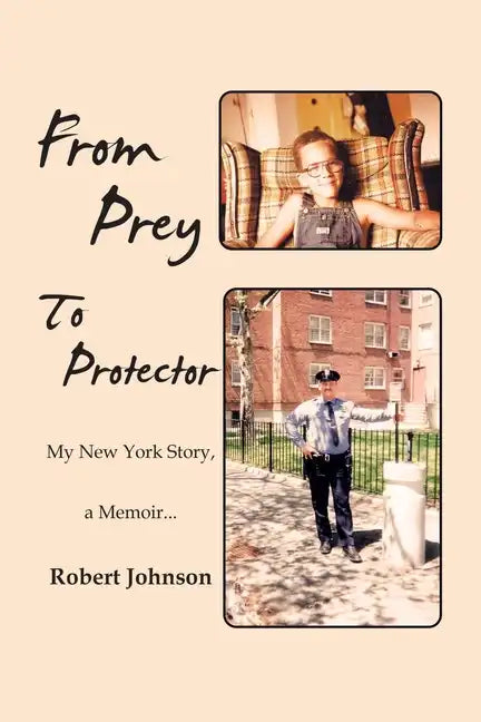 From Prey to Protector: My New York Story, a Memoir... - Paperback