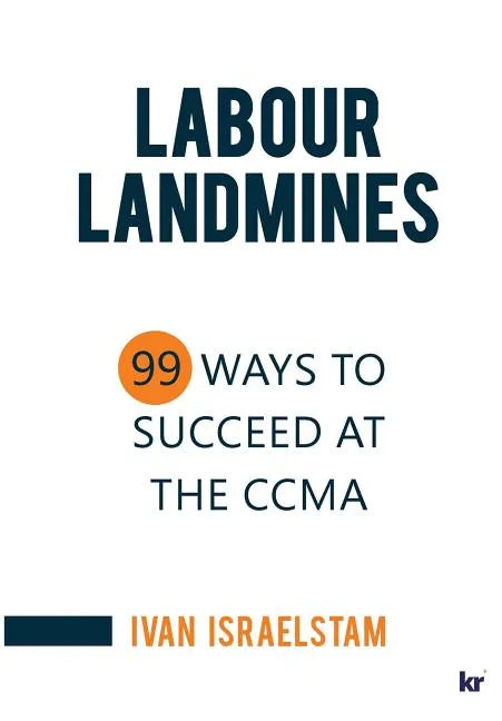 Labour Landmines: 99 Ways to Succeed at the CCMA - Paperback