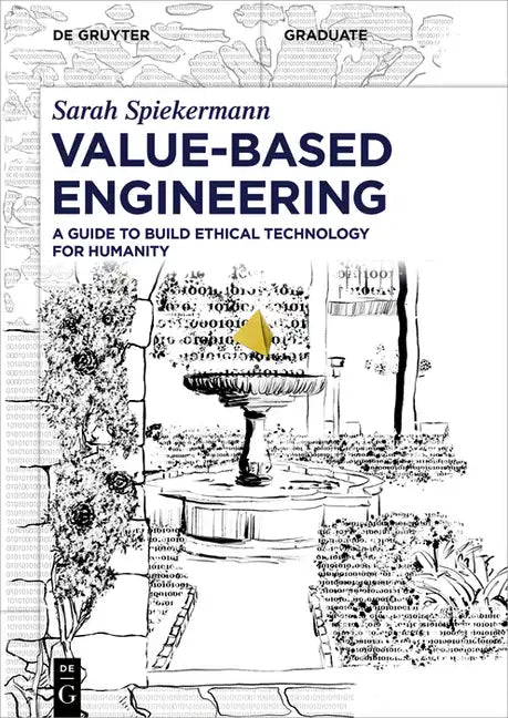 Value-Based Engineering: A Guide to Building Ethical Technology for Humanity - Paperback
