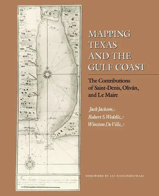 Mapping Texas and the Gulf Coast: The Contributions of Saint-Denis, Oliván, and Le Maire - Paperback