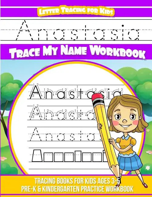 Anastasia Letter Tracing for Kids Trace my Name Workbook: Tracing Books for Kids ages 3 - 5 Pre-K & Kindergarten Practice Workbook - Paperback