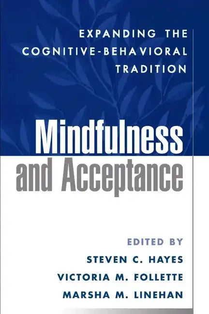 Mindfulness and Acceptance: Expanding the Cognitive-Behavioral Tradition - Hardcover