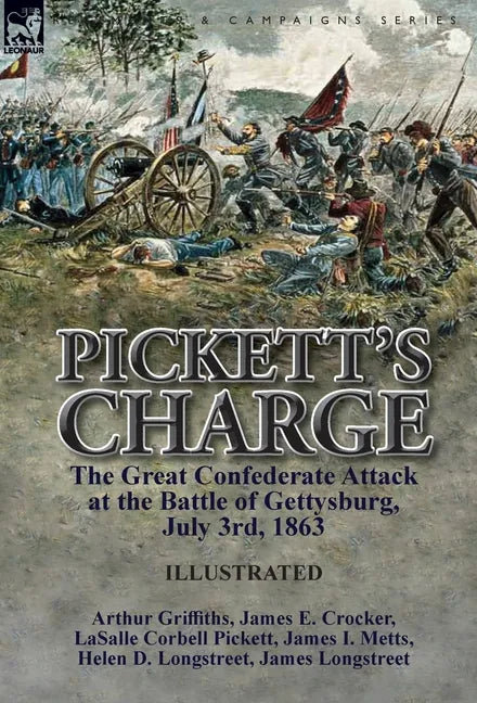 Pickett's Charge: the Great Confederate Attack at the Battle of Gettysburg, July 3rd, 1863 - Hardcover