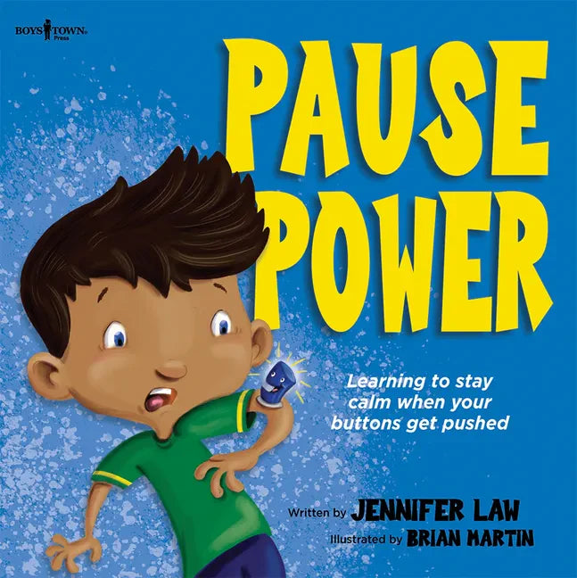 Pause Power: Learning to Stay Calm When Your Buttons Get Pushed Volume 1 - Paperback