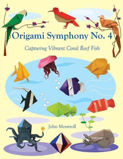 Origami Symphony No. 4: Capturing Vibrant Coral Reef Fish - Paperback