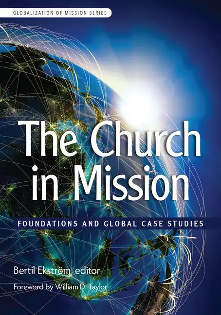 The Church in Mission: Foundations and Global Case Studies - Paperback