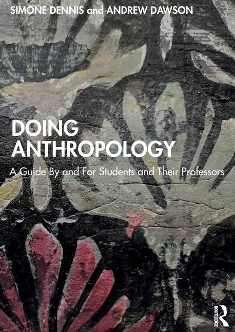 Doing Anthropology: A Guide by and for Students and Their Professors - Paperback