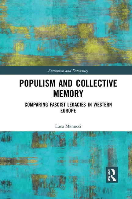 Populism and Collective Memory: Comparing Fascist Legacies in Western Europe - Paperback