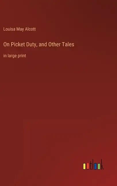 On Picket Duty, and Other Tales: in large print - Hardcover