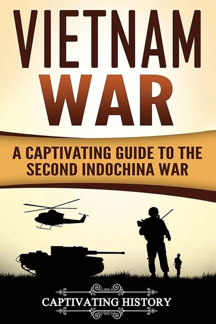 Vietnam War: A Captivating Guide to the Second Indochina War - Paperback
