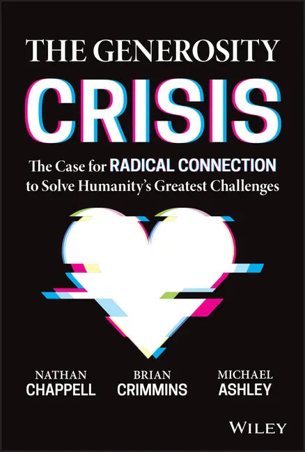 The Generosity Crisis: The Case for Radical Connection to Solve Humanity's Greatest Challenges - Hardcover