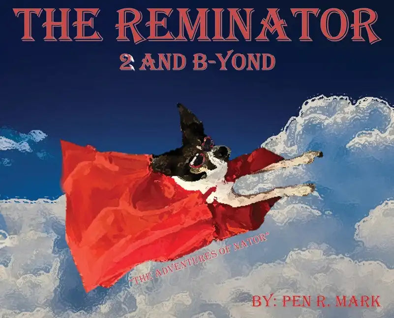 The Reminator 2 and B-yond: The Adventures of Nator - Hardcover