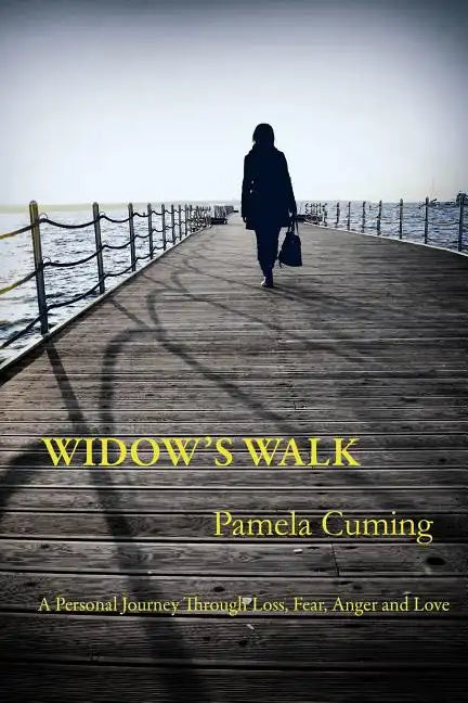 Widow's Walk: A Personal Journey Through Loss, Fear, Anger and Love - Paperback