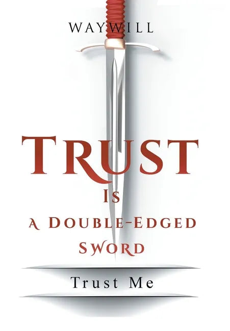 Trust Is a Double-Edged Sword: Trust Me - Hardcover