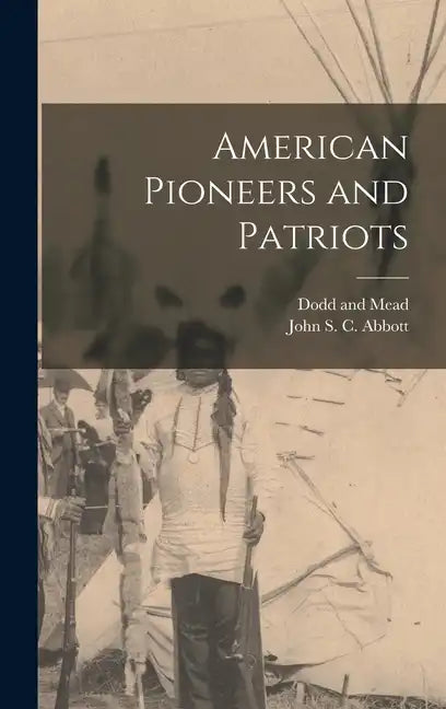 American Pioneers and Patriots - Hardcover