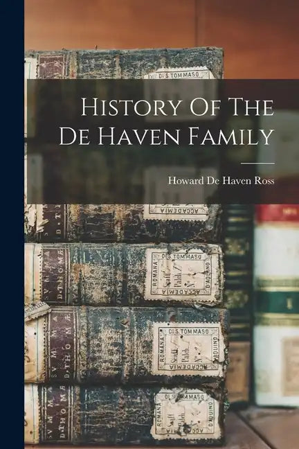 History Of The De Haven Family - Paperback