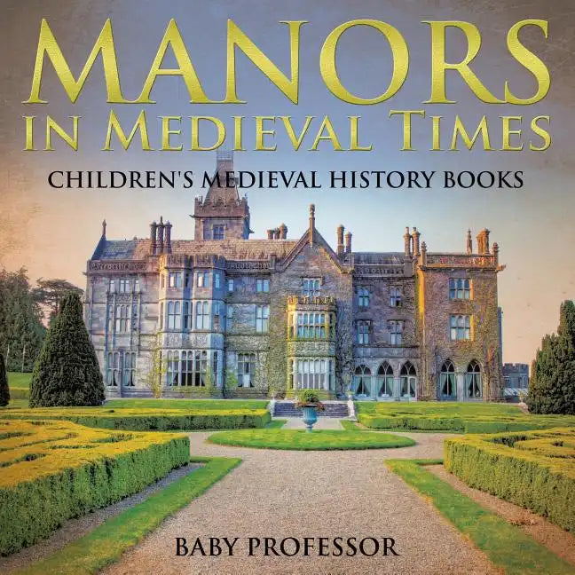 Manors in Medieval Times-Children's Medieval History Books - Paperback
