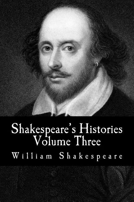 Shakespeare's Histories: Volume Three: (King Richard II, King Richard III) - Paperback