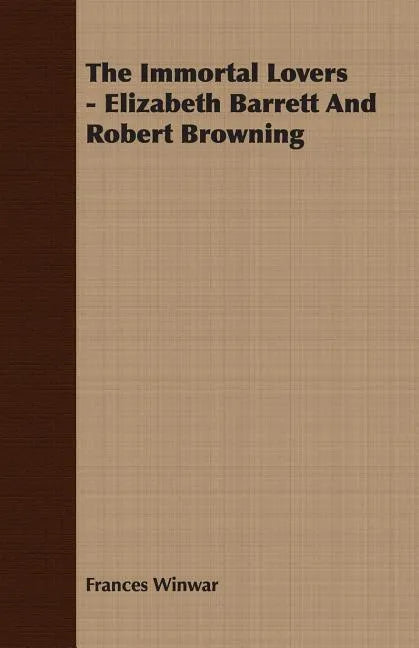 The Immortal Lovers - Elizabeth Barrett And Robert Browning - Paperback