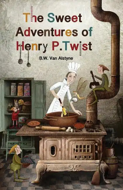 The Sweet Adventures of Henry P. Twist - Paperback