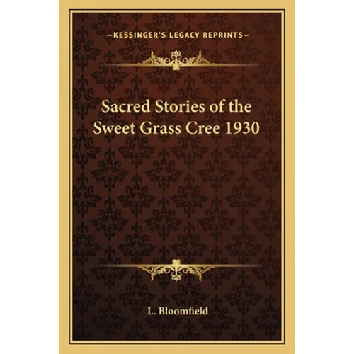 Sacred Stories of the Sweet Grass Cree 1930 - Paperback