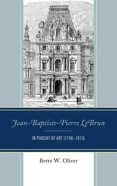 Jean-Baptiste-Pierre LeBrun: In Pursuit of Art (1748-1813) - Hardcover