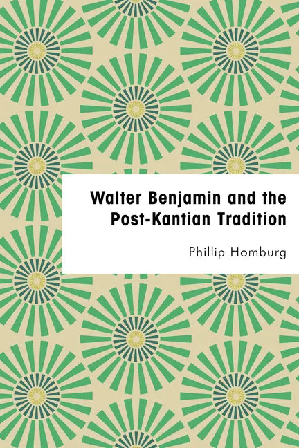Walter Benjamin and the Post-Kantian Tradition - Paperback