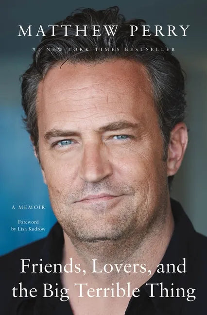 Friends, Lovers, and the Big Terrible Thing: A Memoir - Hardcover