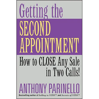 Getting the Second Appointment: How to Close Any Sale in Two Calls! - Paperback