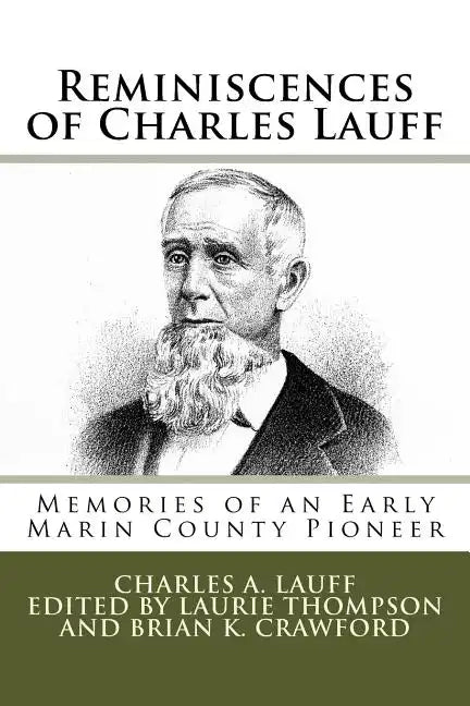 Reminiscences of Charles Lauff: Memories of an Early Marin County Pioneer - Paperback