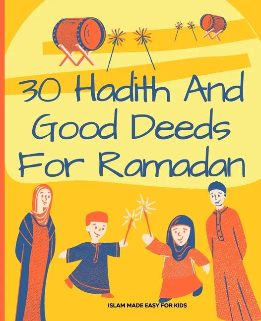 30 Hadith and Good Deeds for Ramadan - Islam Made Easy for Kids: Islamic Books for Children - Paperback