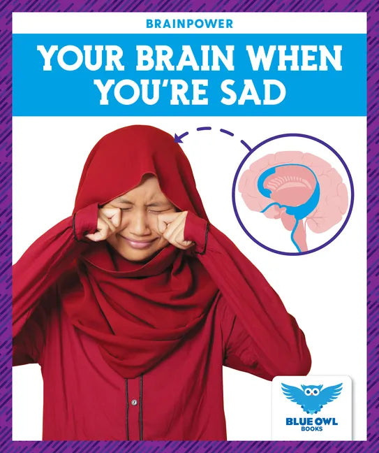 Your Brain When You're Sad - Library Binding